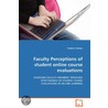 Faculty Perceptions Of Student Online Course Evaluations door Fredrick Chilson