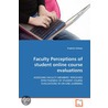 Faculty Perceptions Of Student Online Course Evaluations by Fredrick Chilson