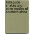 Field Guide Snakes And Other Reptiles Of Southern Africa