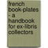 French Book-Plates - A Handbook For Ex-Libris Collectors