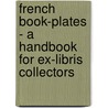French Book-Plates - A Handbook For Ex-Libris Collectors door Walter Hamilton