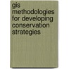 Gis Methodologies For Developing Conservation Strategies door Bg Savitsky