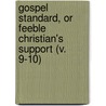 Gospel Standard, Or Feeble Christian's Support (V. 9-10) door Unknown Author
