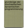 Grundzüge der stochastischen dynamischen Programmierung by Anja Zschau