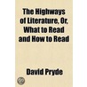 Highways Of Literature, Or, What To Read And How To Read by David Pryde