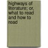 Highways Of Literature; Or, What To Read And How To Read