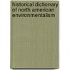 Historical Dictionary Of North American Environmentalism door Edward R. Wells