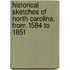 Historical Sketches Of North Carolina, From 1584 To 1851