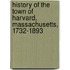 History of the Town of Harvard, Massachusetts, 1732-1893