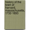 History of the Town of Harvard, Massachusetts, 1732-1893 door Nourse