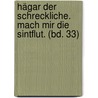 Hägar der Schreckliche. Mach mir die Sintflut. (Bd. 33) by Dik Browne