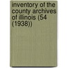 Inventory of the County Archives of Illinois (54 (1938)) door Illinois Historical Records Survey