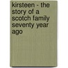 Kirsteen - The Story Of A Scotch Family Seventy Year Ago door Margaret Wilson Oliphant