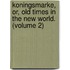 Koningsmarke, Or, Old Times In The New World. (Volume 2)