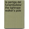 La pertiga del funambulista/ The Tightrope Walker's Pole by Berta Tabor