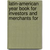 Latin-American Year Book For Investors And Merchants For by Unknown Author