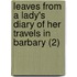 Leaves From A Lady's Diary Of Her Travels In Barbary (2)