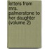 Letters From Mrs. Palmerstone To Her Daughter (Volume 2)