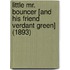 Little Mr. Bouncer [And His Friend Verdant Green] (1893)