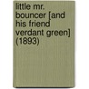 Little Mr. Bouncer [And His Friend Verdant Green] (1893) door Cuthbert Bede