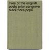 Lives Of The English Poets Prior Congreve Blackmore Pope by Samuel Johnson