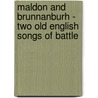 Maldon And Brunnanburh - Two Old English Songs Of Battle by Charles Langley Crow