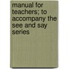 Manual For Teachers; To Accompany The See And Say Series door Sarah Louise Arnold