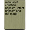 Manual Of Christian Baptism, Infant Baptism And The Mode door Thomas Lape