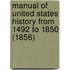 Manual Of United States History From 1492 To 1850 (1856)