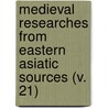 Medieval Researches From Eastern Asiatic Sources (V. 21) by Emil V. Bretschneider
