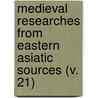 Medieval Researches From Eastern Asiatic Sources (V. 21) door Emil V. Bretschneider