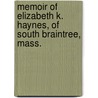 Memoir Of Elizabeth K. Haynes, Of South Braintree, Mass. by Isaac Smith