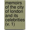 Memoirs Of The City Of London And Its Celebrities (V. 1) by John Heneage Jesse