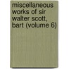 Miscellaneous Works of Sir Walter Scott, Bart (Volume 6) door Walter Scott