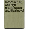 Monon Ou; Or, Well-Nigh Reconstructed. A Political Novel door William Simpson Pearson
