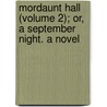 Mordaunt Hall (Volume 2); Or, a September Night. a Novel by Anne Marsh-Caldwell