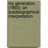My Generation (1893); An Autobiographical Interpretation by William Jewett Tucker