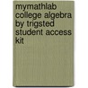 Mymathlab College Algebra By Trigsted Student Access Kit door Kirk Trigsted