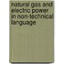 Natural Gas And Electric Power In Non-Technical Language