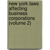 New York Laws Affecting Business Corporations (Volume 2) door New York