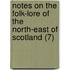 Notes On The Folk-Lore Of The North-East Of Scotland (7)