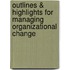 Outlines & Highlights For Managing Organizational Change