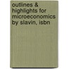 Outlines & Highlights For Microeconomics By Slavin, Isbn by Cram101 Textbook Reviews