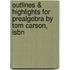Outlines & Highlights For Prealgebra By Tom Carson, Isbn