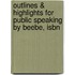 Outlines & Highlights For Public Speaking By Beebe, Isbn
