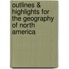 Outlines & Highlights For The Geography Of North America by Reviews Cram101 Textboo
