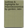 Outlines & Highlights For Macroeconomics By Gordon, Isbn by R. Gordon