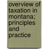 Overview of Taxation in Montana; Principles and Practice door Jeff Martin