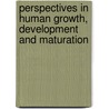 Perspectives in Human Growth, Development and Maturation door Roland Hauspie