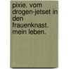 Pixie. Vom Drogen-Jetset In Den Frauenknast. Mein Leben. door Andrea Mohr